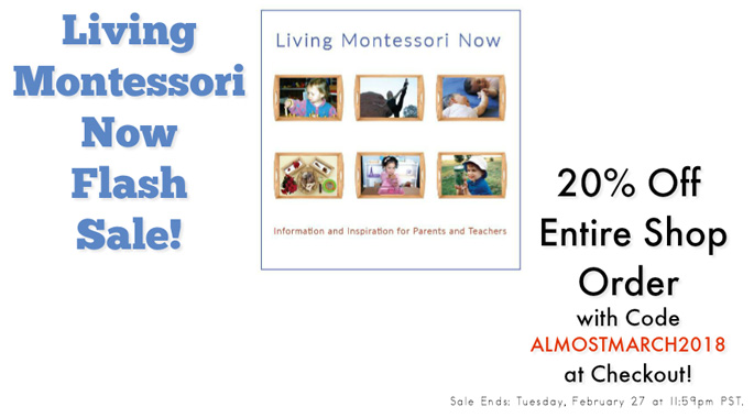 Living Montessori Now ALMOSTMARCH2018 Flash Sale!